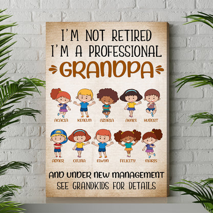 Personalized I Am Not Retired I Am A Professional Grandpa And Under New Management Canvas Prints And Poster