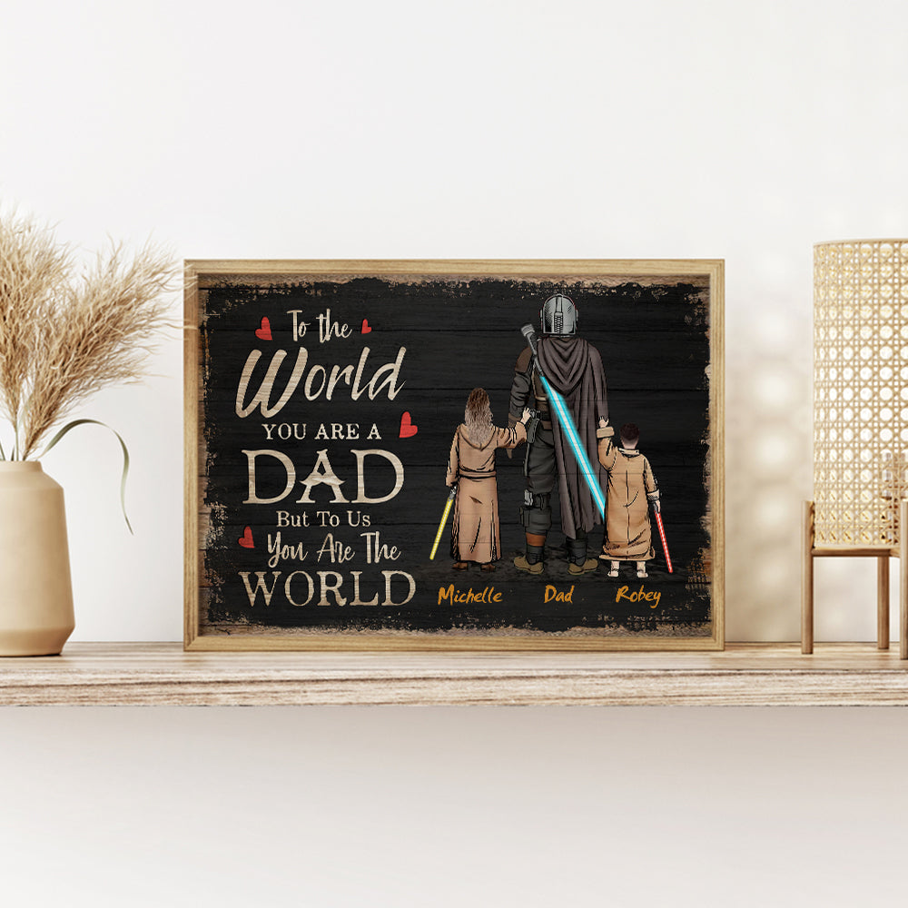 Personalized Daddy To The World You Are One Person But To Us You Are The World Poster