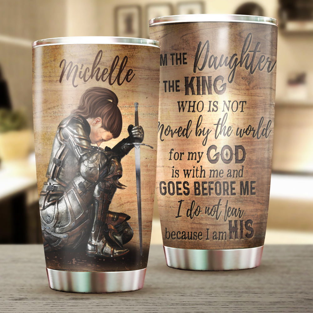 Personalized God Woman Warrior I Am The Daughter Of The King Do Not Fear Because I Am His Tumbler