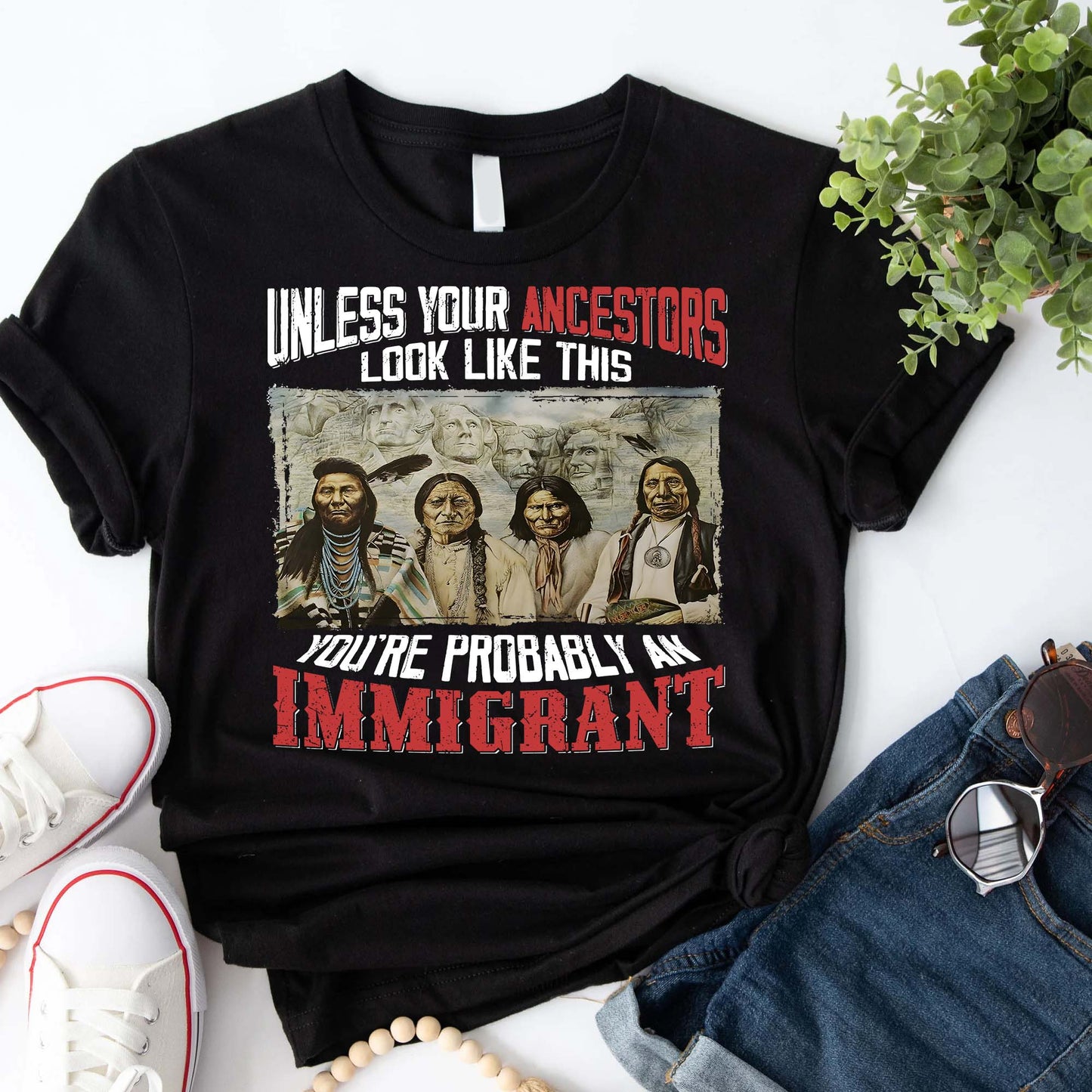 Native American Ancestors Unless Your Ancestors Look Like This T-Shirt