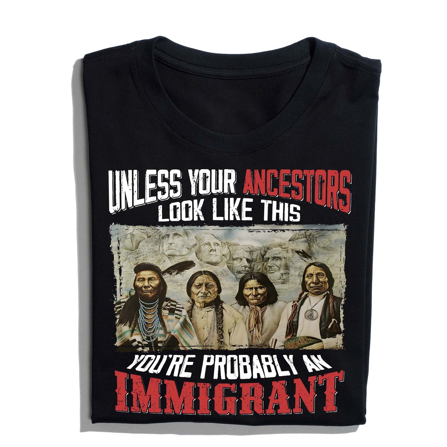 Native American Ancestors Unless Your Ancestors Look Like This T-Shirt