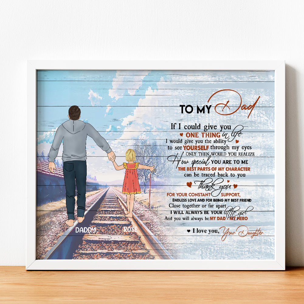 Personalized Daughter To My Dad If I Could Give You One Thing In Life I Would Give You Poster Canvas