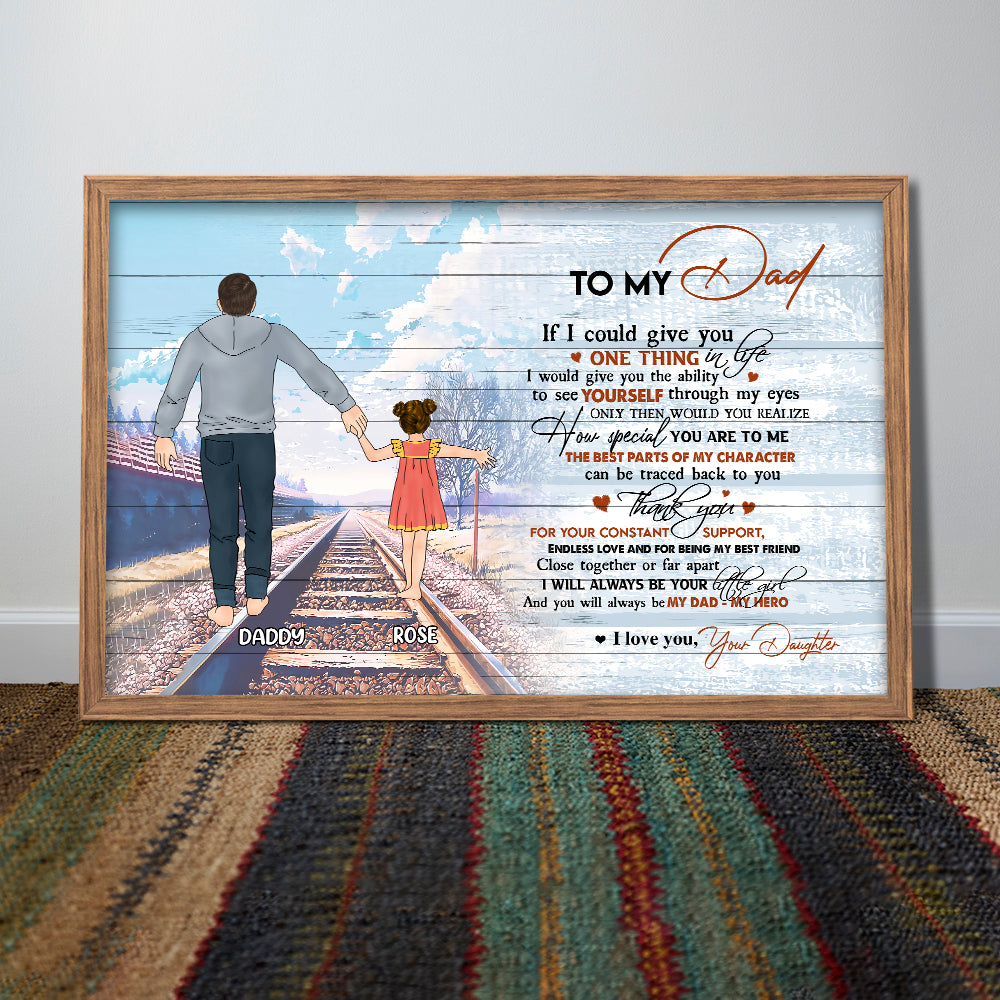 Personalized Daughter To My Dad If I Could Give You One Thing In Life I Would Give You Poster Canvas