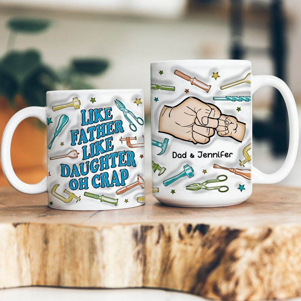 Personalized Fist Bump Like Father Like Daughter Is Crap 3D Inflated Effect Printed Mug