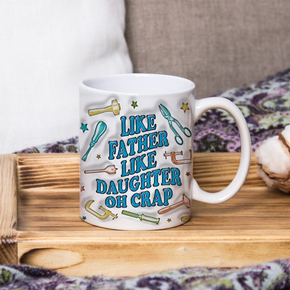 Personalized Fist Bump Like Father Like Daughter Is Crap 3D Inflated Effect Printed Mug