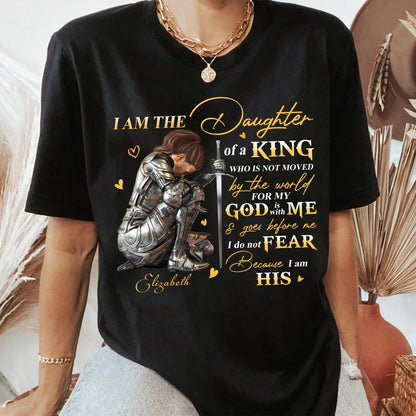 Personalized God Woman Warrior, I Am The Daughter Of The King, Do Not Fear Because I Am His T-Shirt
