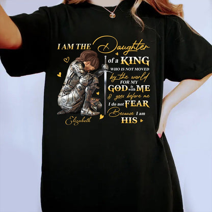 Personalized God Woman Warrior, I Am The Daughter Of The King, Do Not Fear Because I Am His T-Shirt
