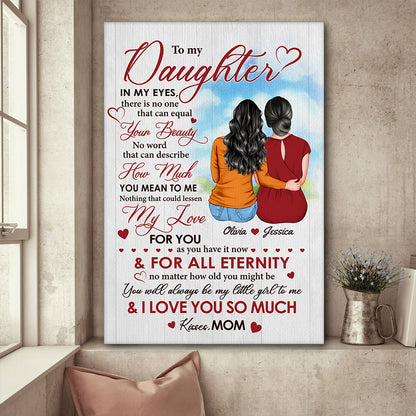 Personalized Mom To My Daughter In My Eyes There Is No One That Can Equal Your Beauty Tumbler Poster Canvas