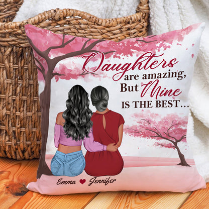 Personalized Mother To Daughter, Daughters Are Amazing But Mine Is The Best Canvas Throw Pillow