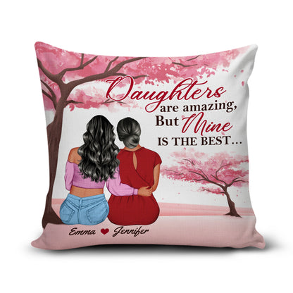 Personalized Mother To Daughter, Daughters Are Amazing But Mine Is The Best Canvas Throw Pillow