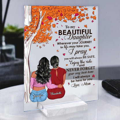 Personalized To My Beautiful Daughter, Wherever Your Journey In Life May Take You Acrylic Plaque