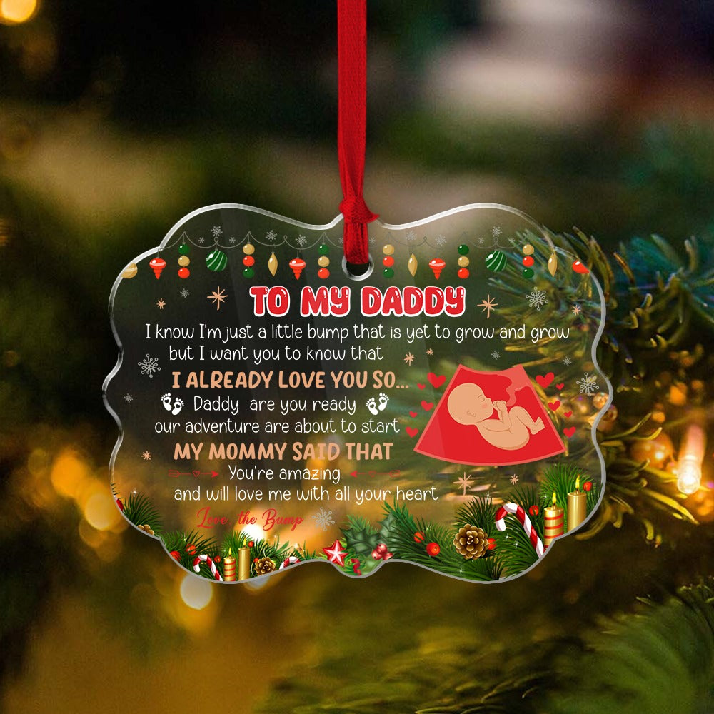 Personalized To My Daddy I Know I Am Just A Little Bump That Is Yet To Grow And Grow Acrylic Ornament