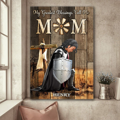 Personalized Child Warrior Of God, My Greatest Blessings Call Me Mom Poster Canvas