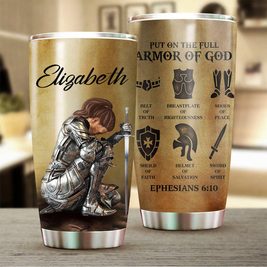 Personalized Woman Warrior of God Put On The Full Armor Of God Ephesians 6:10 Tumbler