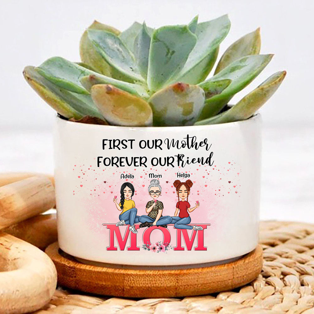 Personalized First My Mother Forever My Friend Custom Mom And Daughter Plant Pot