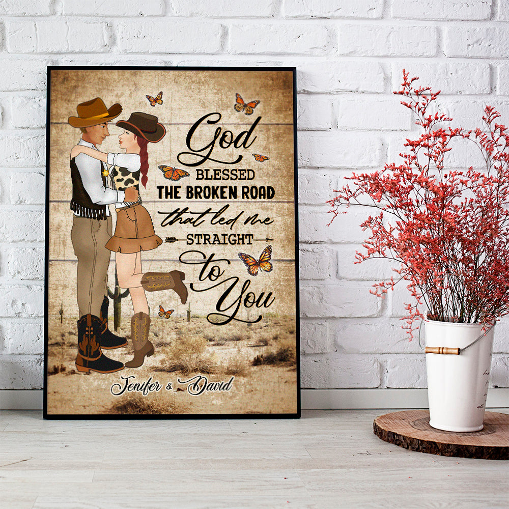 Personalized Couple Cowboy And Cowgir God Blessed The Broken Road That Led Me Straight To You Poster