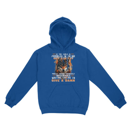 Wolf Hoodie If You Have A Problem With Me Get Over It Hoodie, Gift For Family Hoodie