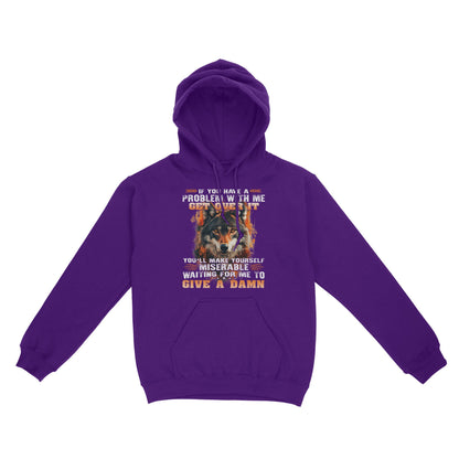 Wolf Hoodie If You Have A Problem With Me Get Over It Hoodie, Gift For Family Hoodie