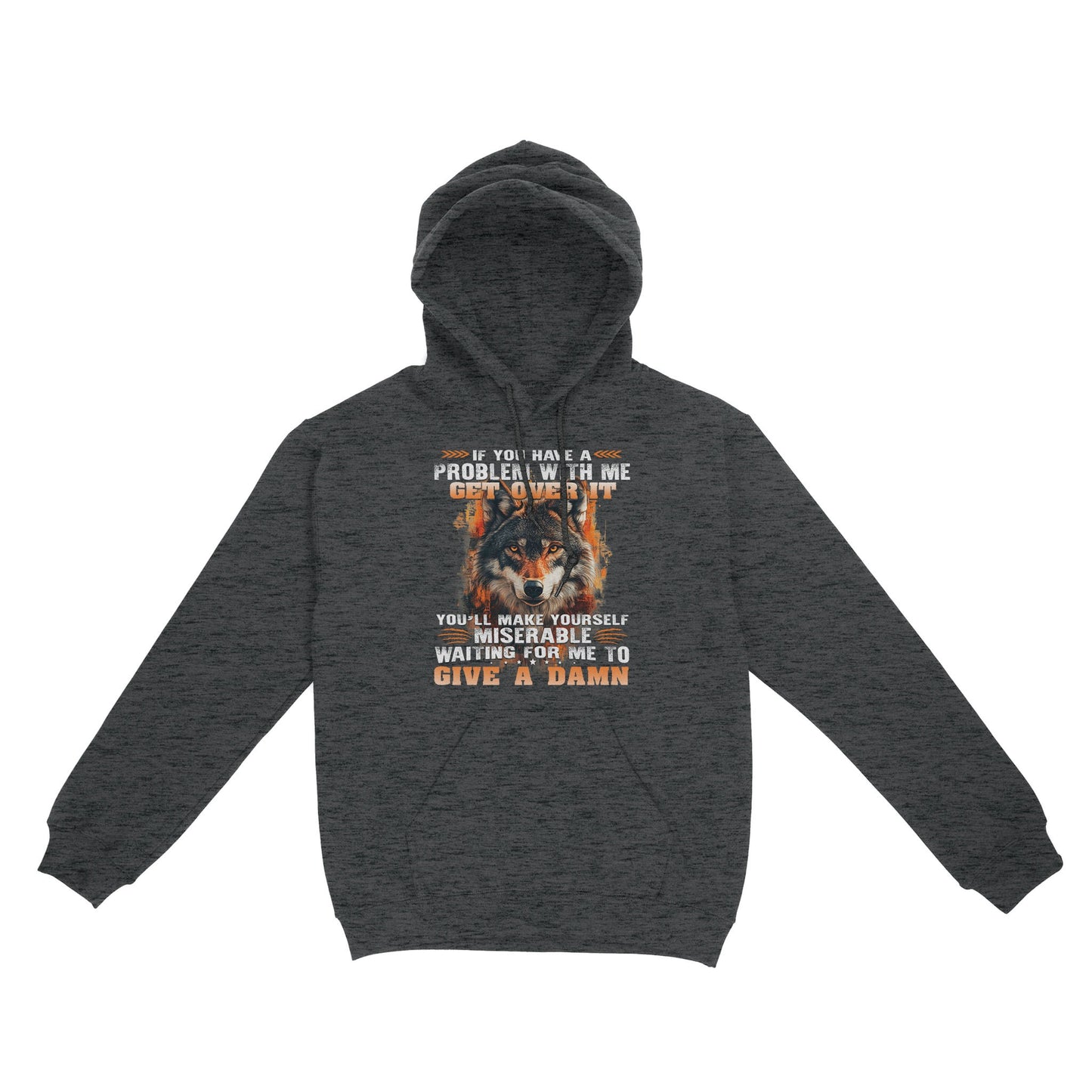 Wolf Hoodie If You Have A Problem With Me Get Over It Hoodie, Gift For Family Hoodie