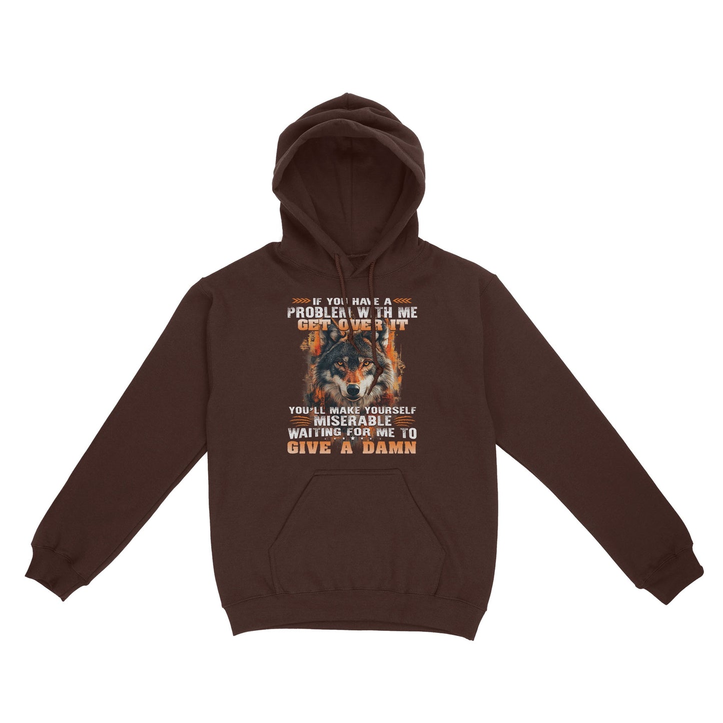 Wolf Hoodie If You Have A Problem With Me Get Over It Hoodie, Gift For Family Hoodie