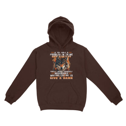 Wolf Hoodie If You Have A Problem With Me Get Over It Hoodie, Gift For Family Hoodie