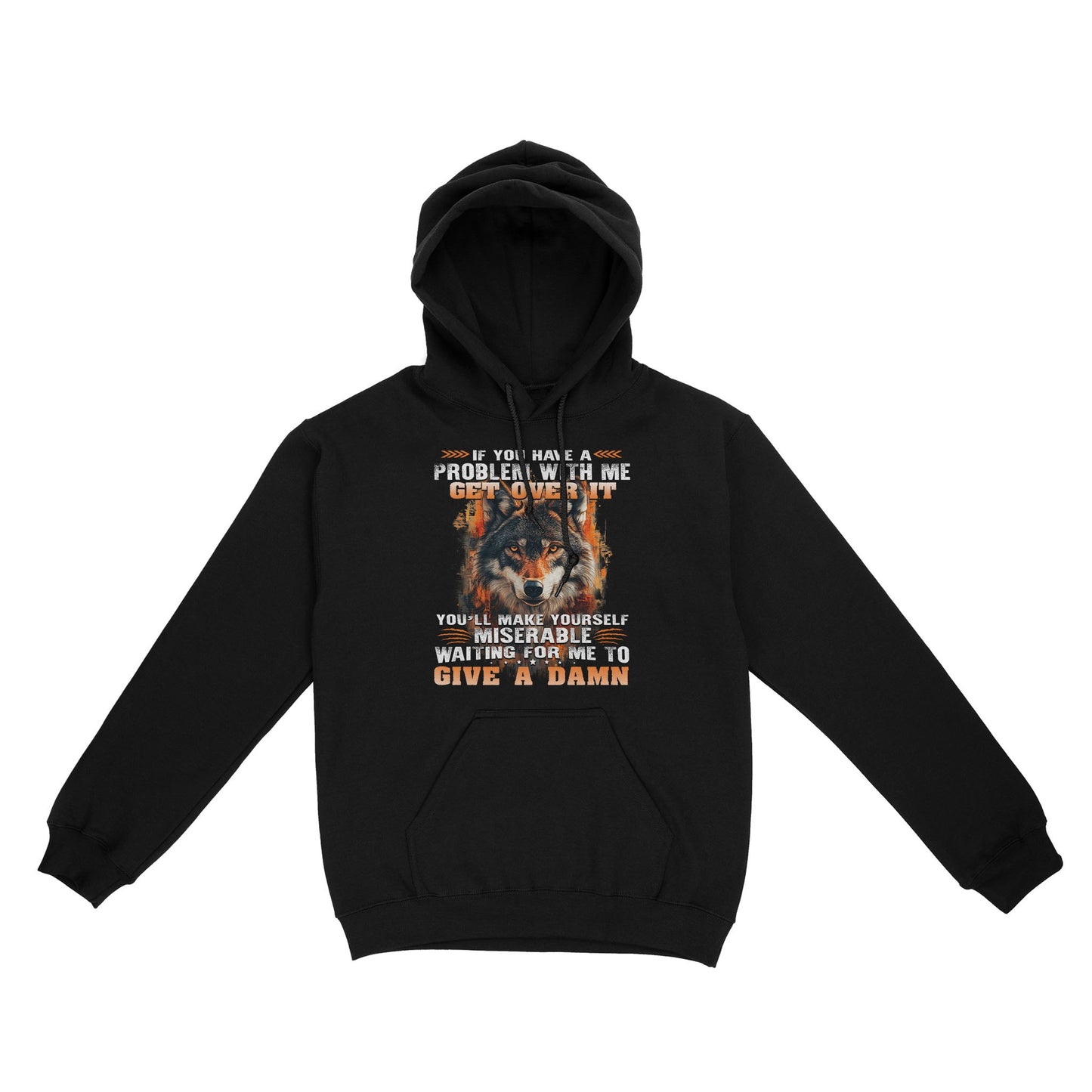 Wolf Hoodie If You Have A Problem With Me Get Over It Hoodie, Gift For Family Hoodie