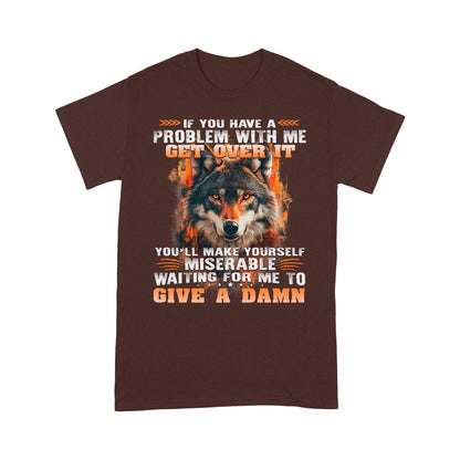 Wolf Shirt If You Have A Problem With Me Get Over It T-Shirt, Gift For Family T-Shirt