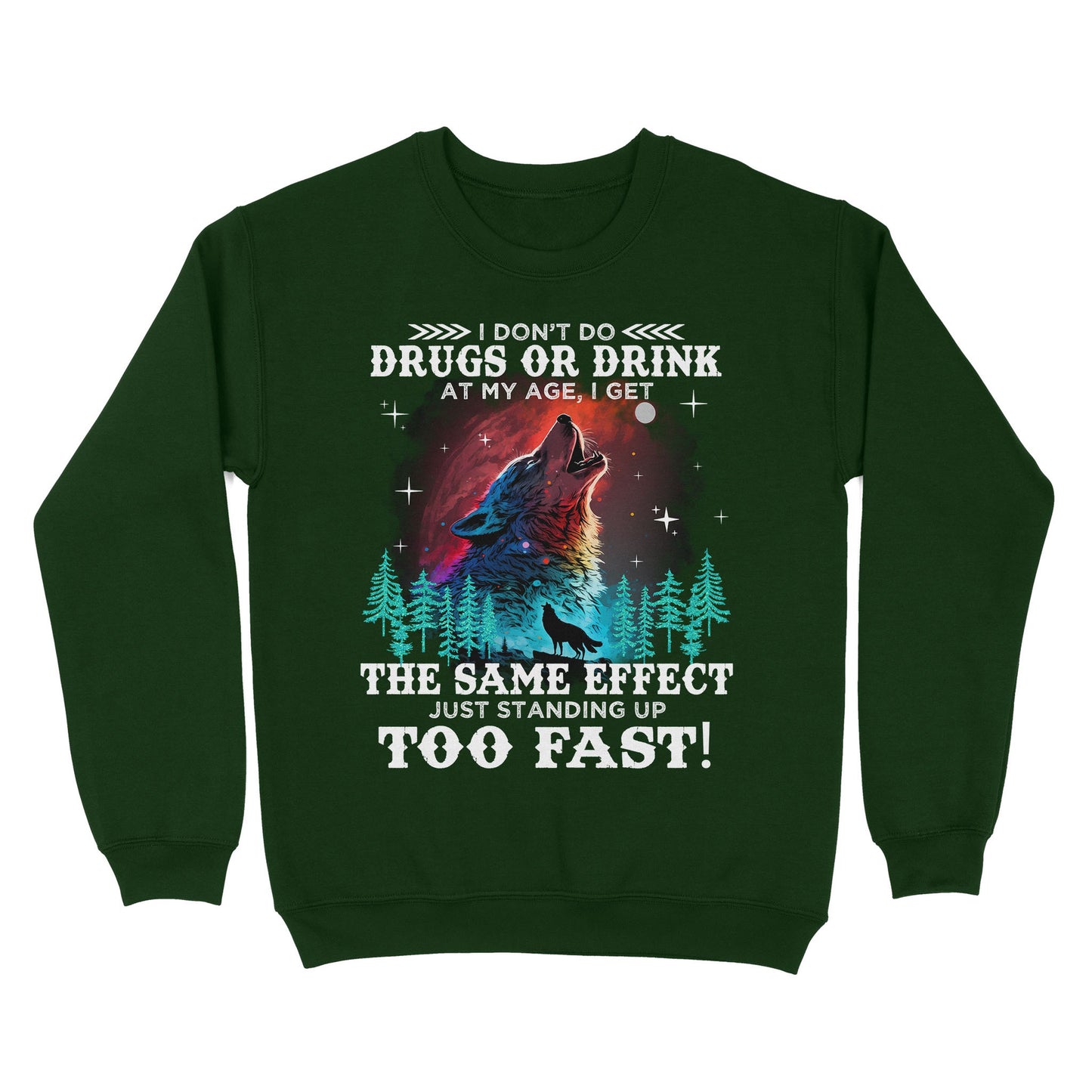 Wolf Spirit Warriors I Don't Do Drugs Or Drink At My Age Sweatshirt, Funny Gift For Family Sweatshirt