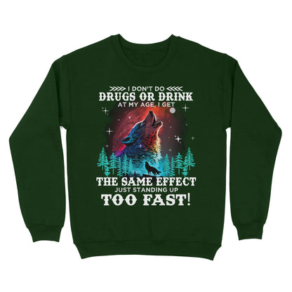 Wolf Spirit Warriors I Don't Do Drugs Or Drink At My Age Sweatshirt, Funny Gift For Family Sweatshirt