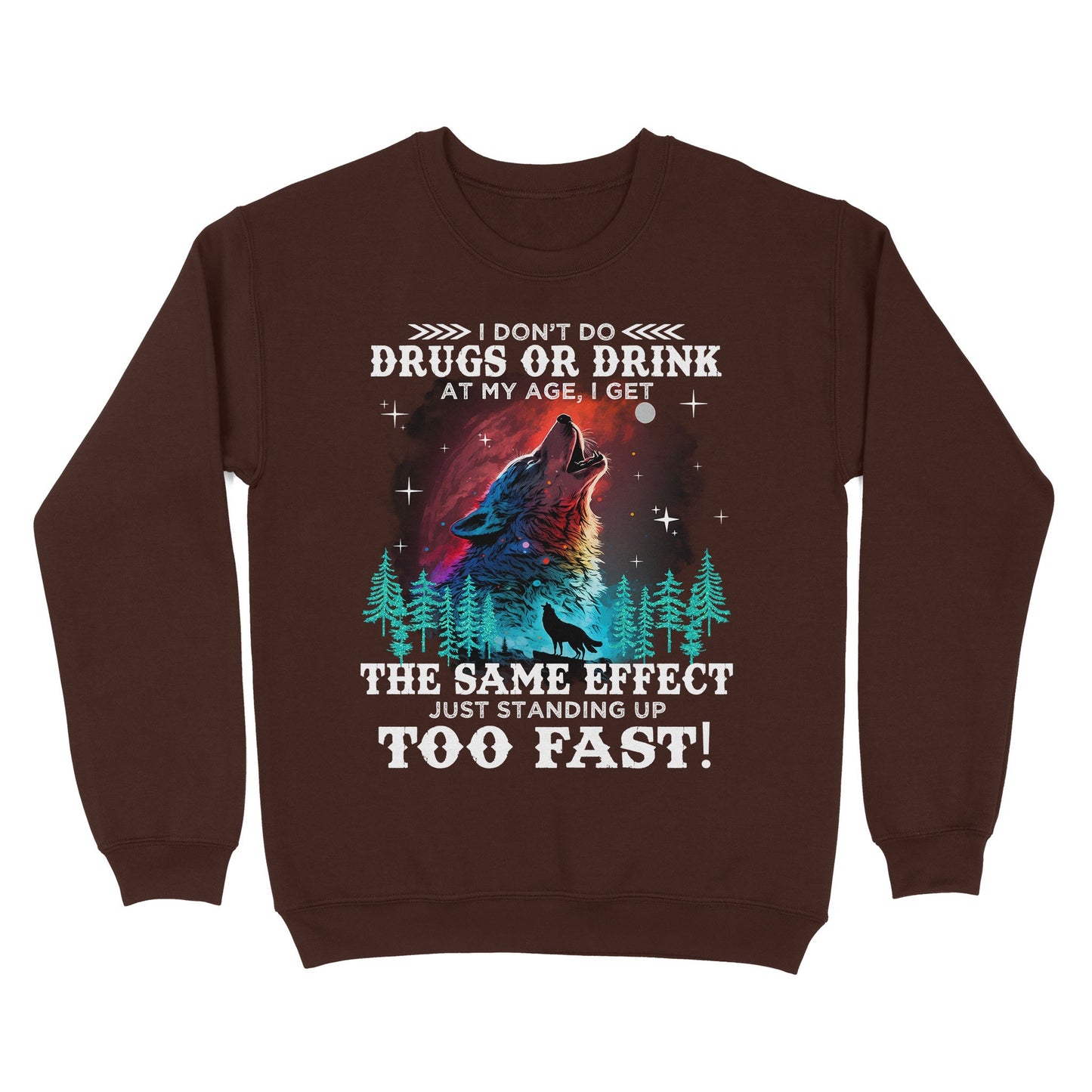 Wolf Spirit Warriors I Don't Do Drugs Or Drink At My Age Sweatshirt, Funny Gift For Family Sweatshirt