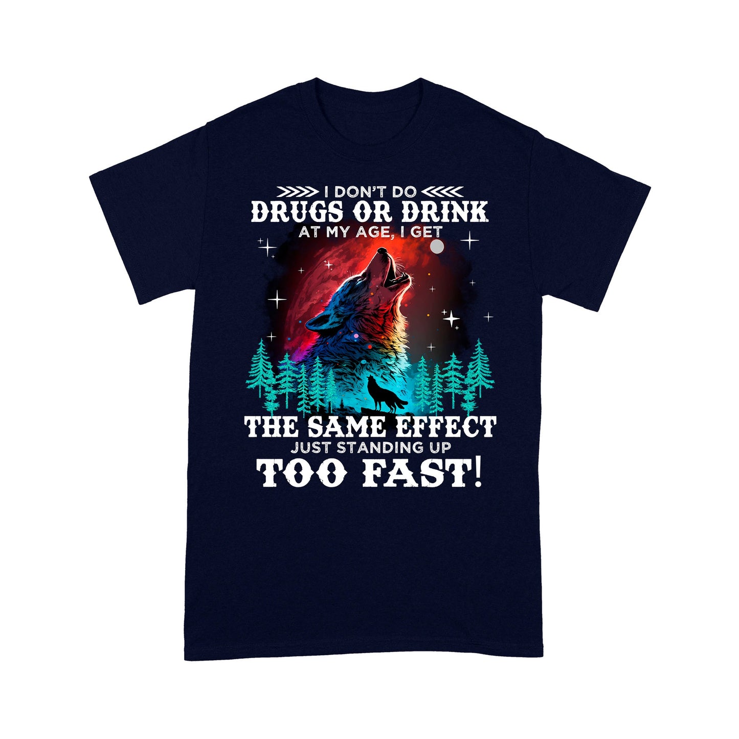 Wolf Spirit Warriors I Don't Do Drugs Or Drink At My Age T-Shirt, Funny Gift For Family T-Shirt