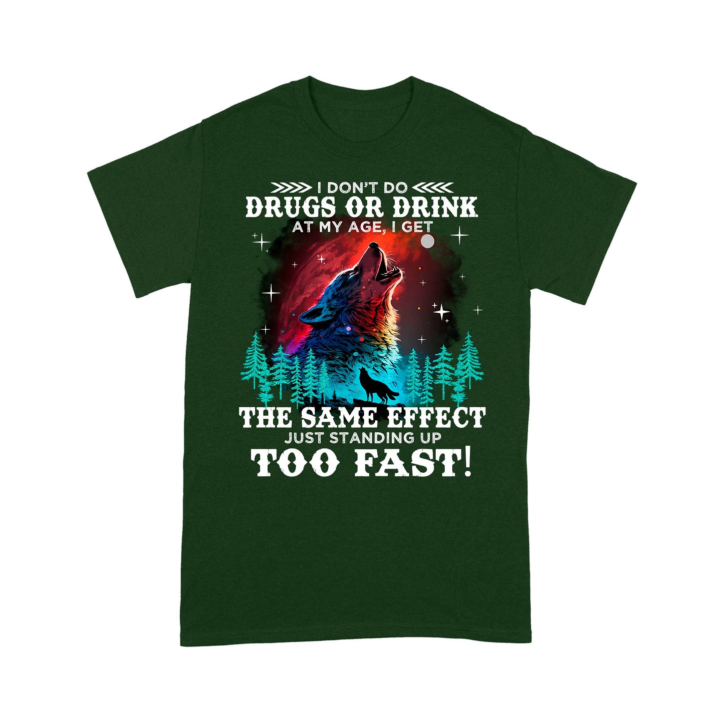 Wolf Spirit Warriors I Don't Do Drugs Or Drink At My Age T-Shirt, Funny Gift For Family T-Shirt