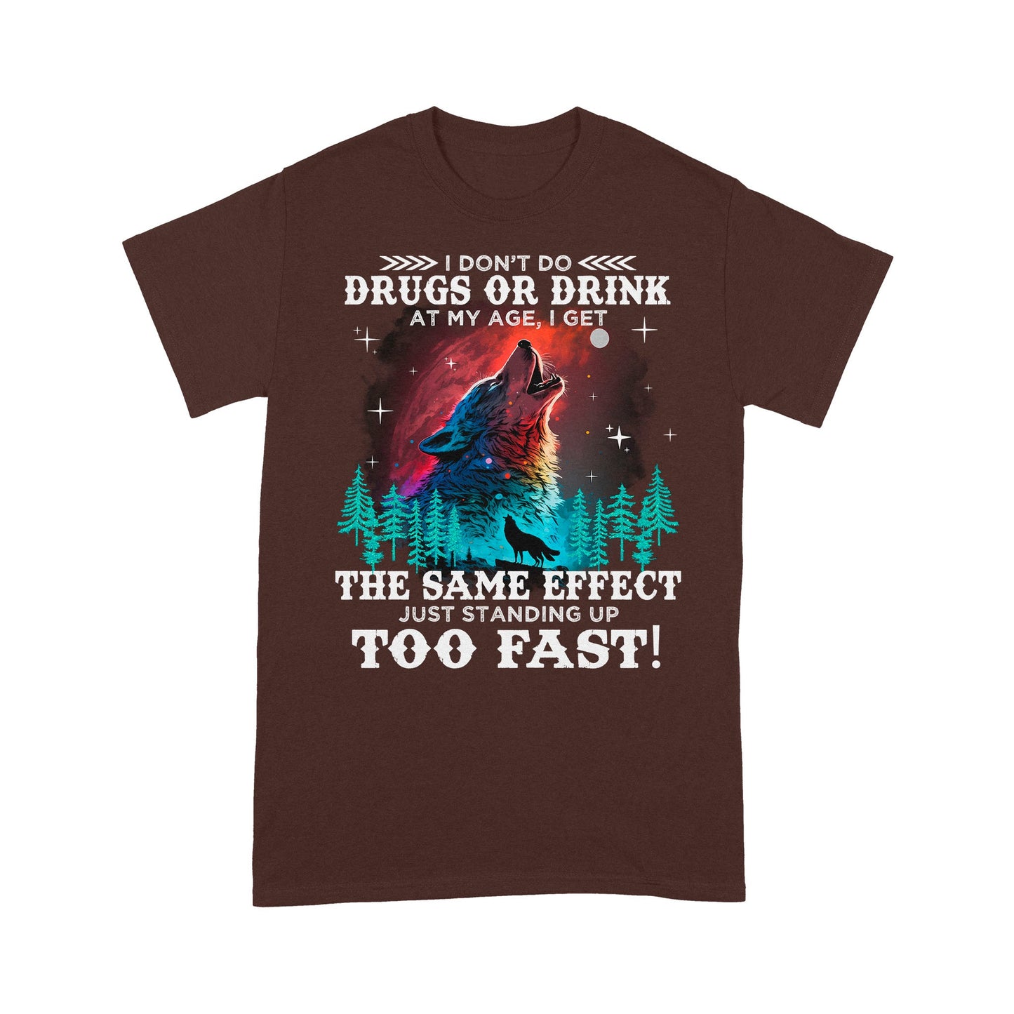 Wolf Spirit Warriors I Don't Do Drugs Or Drink At My Age T-Shirt, Funny Gift For Family T-Shirt