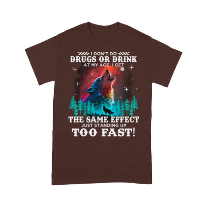 Wolf Spirit Warriors I Don't Do Drugs Or Drink At My Age T-Shirt, Funny Gift For Family T-Shirt