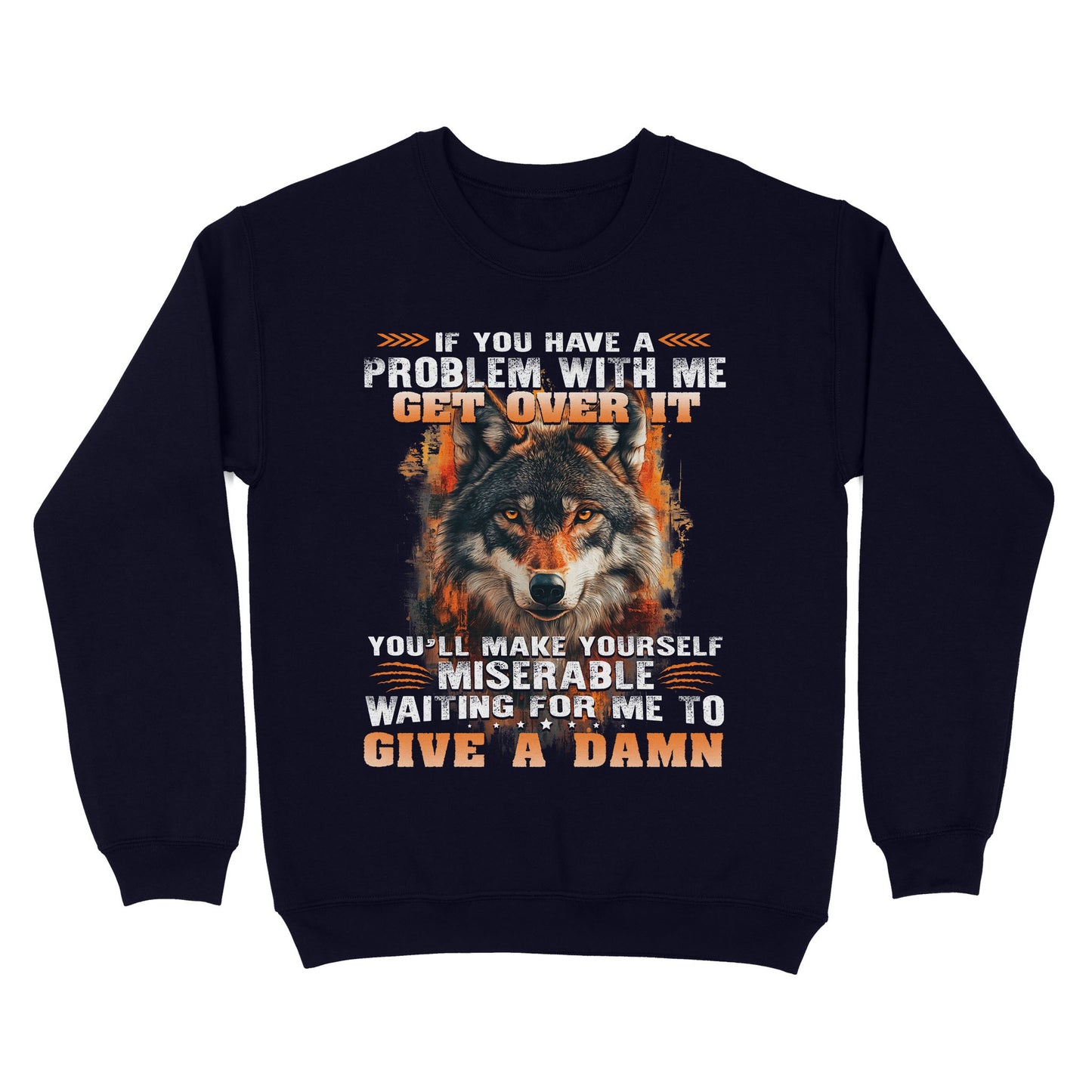 Wolf Sweatshirt If You Have A Problem With Me Get Over It Sweatshirt, Gift For Family Sweatshirt