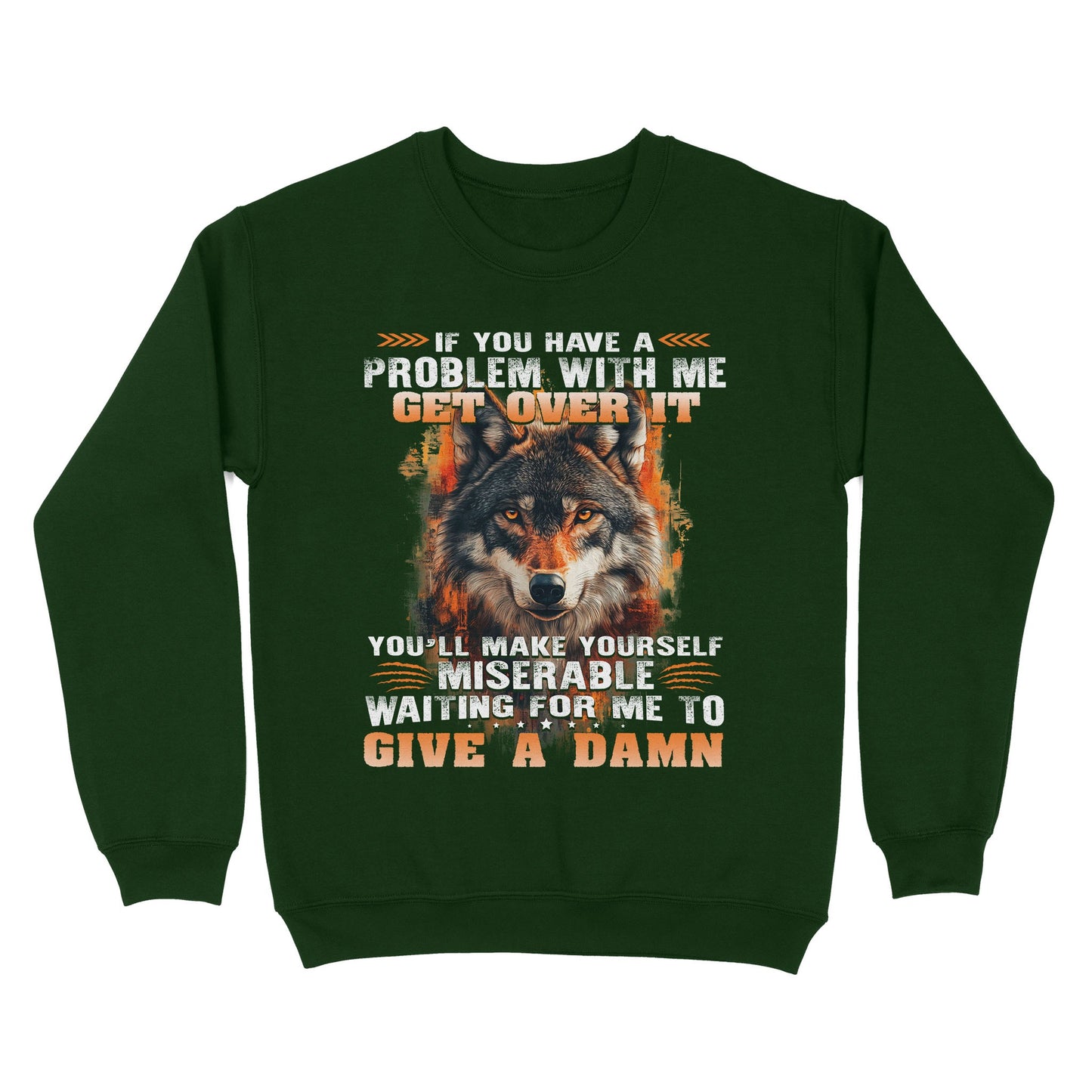 Wolf Sweatshirt If You Have A Problem With Me Get Over It Sweatshirt, Gift For Family Sweatshirt