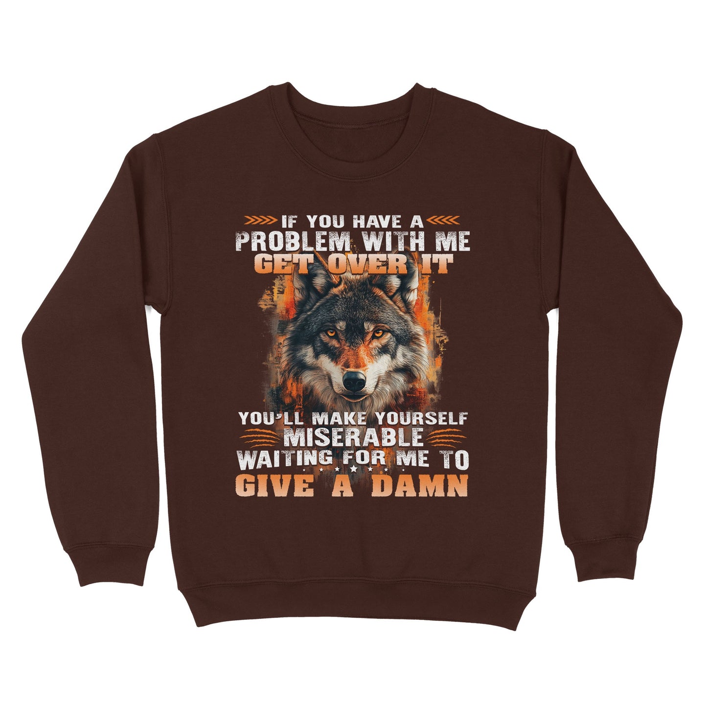Wolf Sweatshirt If You Have A Problem With Me Get Over It Sweatshirt, Gift For Family Sweatshirt
