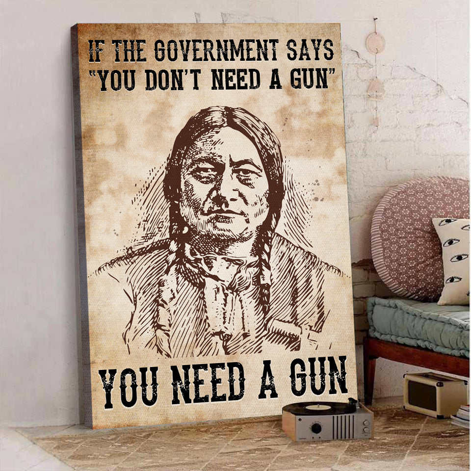 Sitting Bull Native American Indian-You Need A Gun Canvas Print And Poster