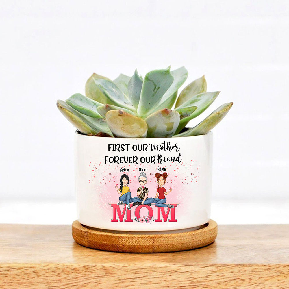 Personalized First My Mother Forever My Friend Custom Mom And Daughter Plant Pot