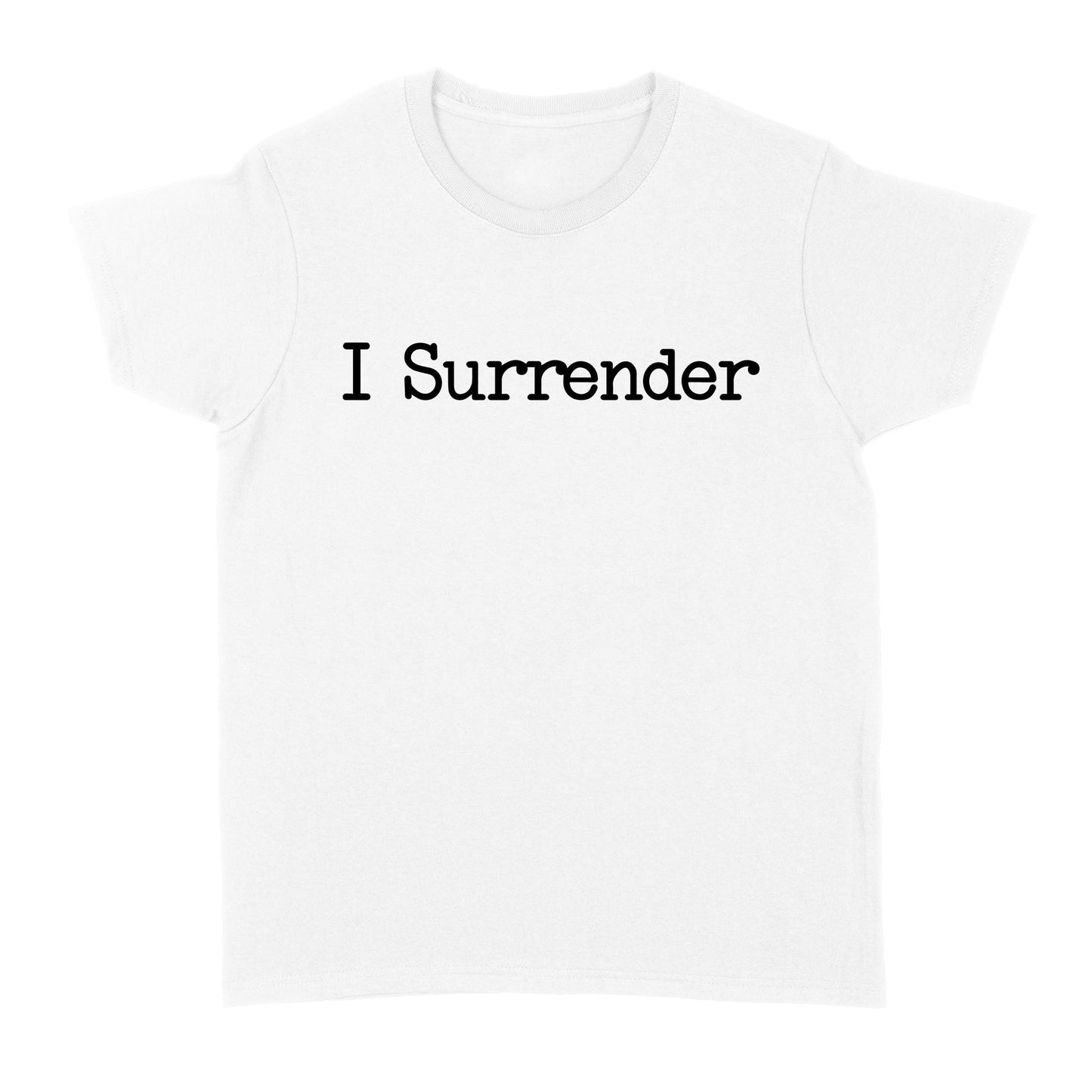 I Surrender God Jesus - Standard Women's T-shirt