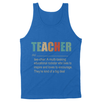 Premium Tank - Teacher A Multitasking Educational Rockstar Who Lives To Inspire Ang Loves To Encourage They’re Kind Of A Big Deal