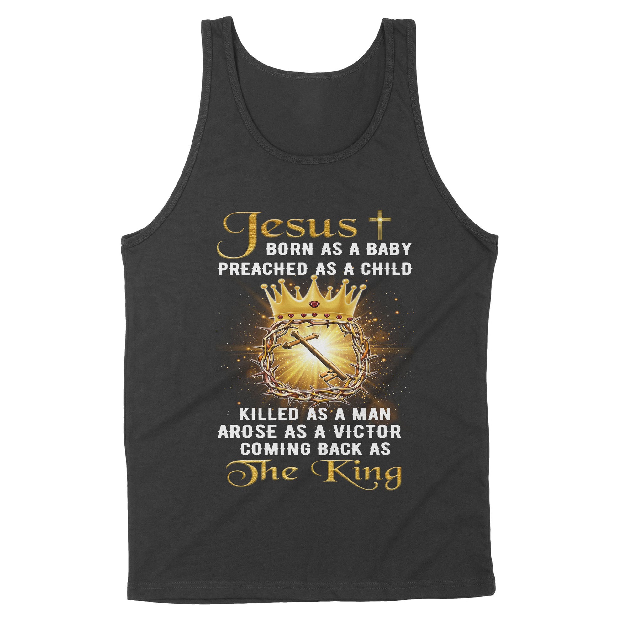 Premium Tank - Jesus Born As A Baby Preached As A Child Coming Back As The King