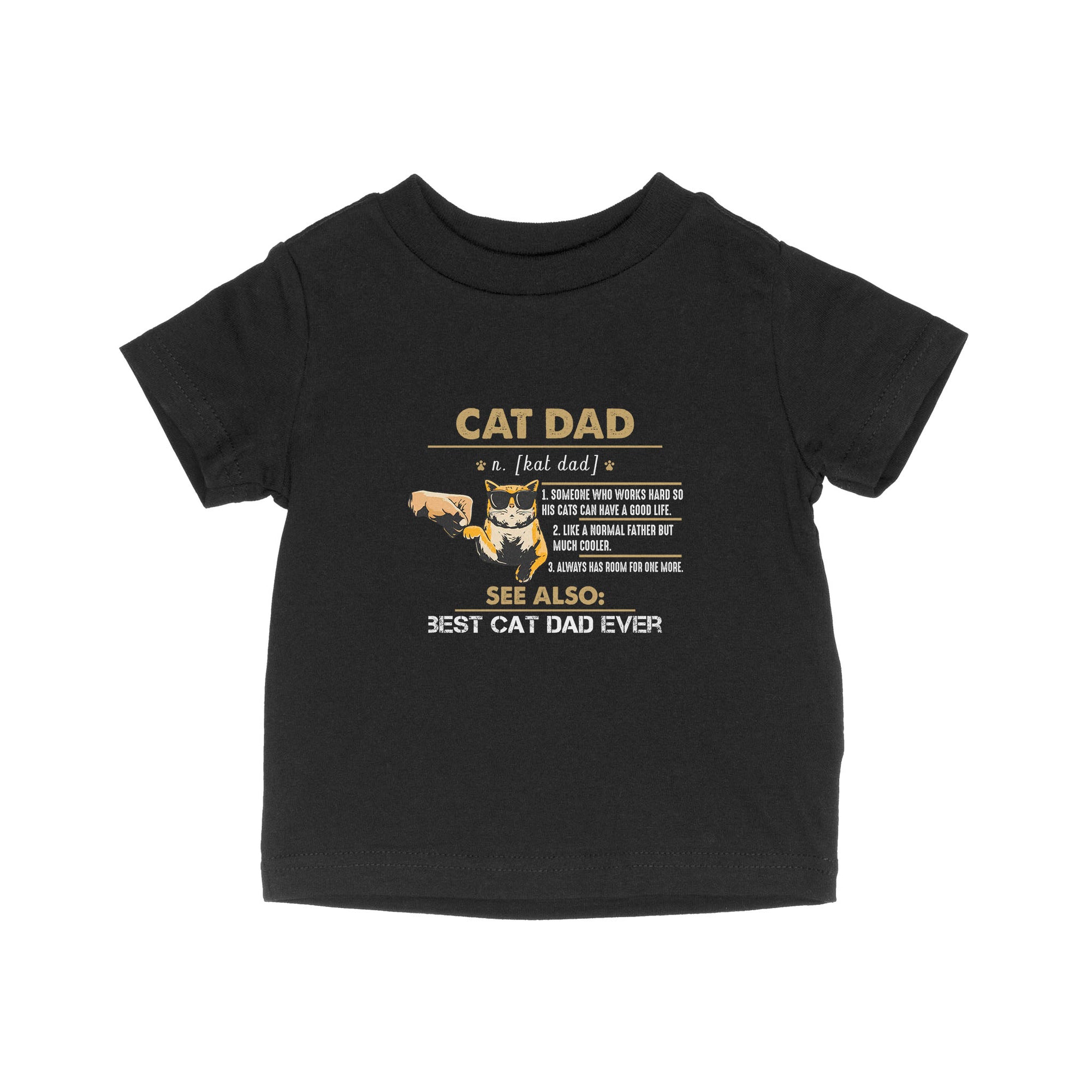 Cat Lover Cat Dad Someone Who Works Hard So His Cats Can Have A Good Life Like A Normal Father But Much Cooler - Baby T-Shirt
