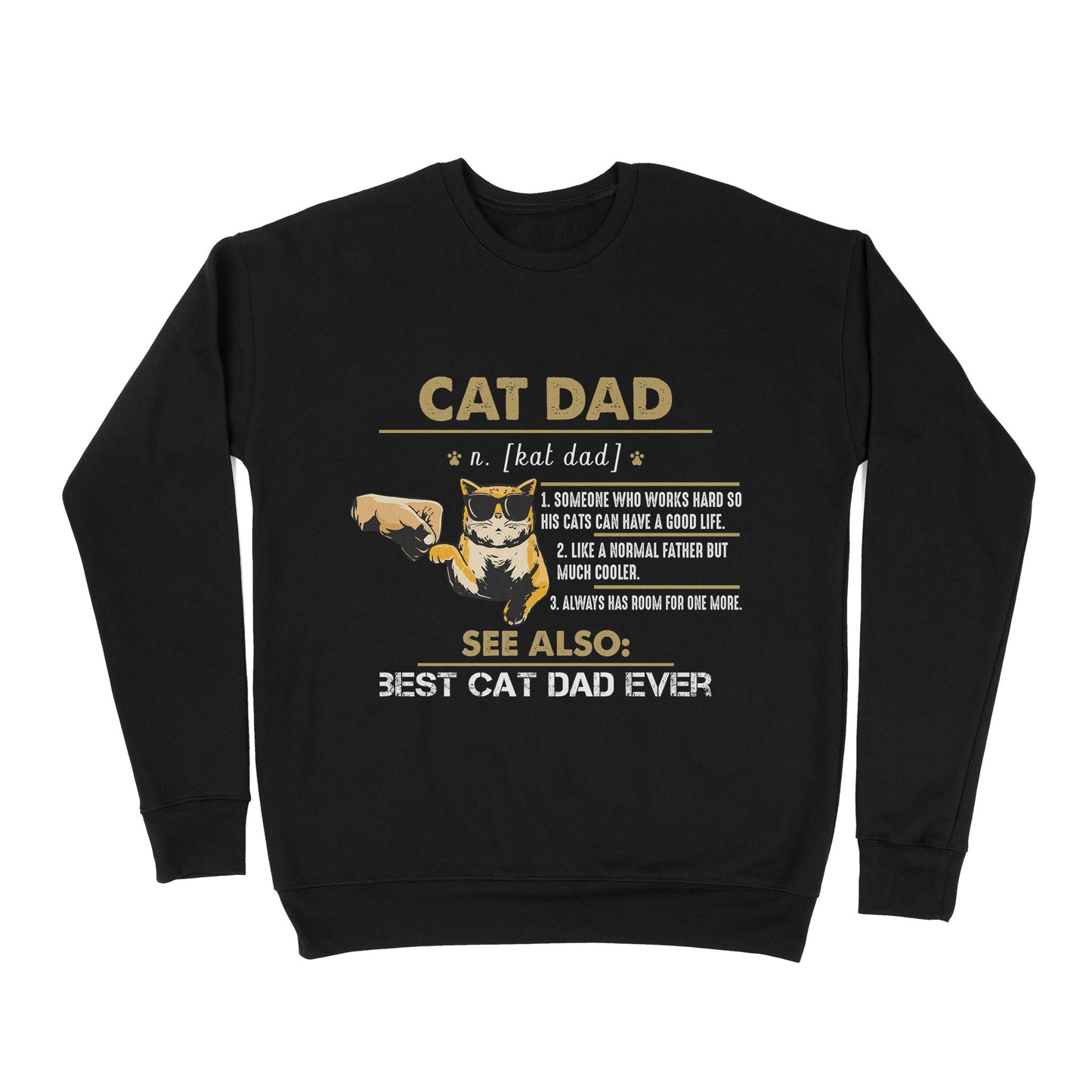 Premium Crew Neck Sweatshirt - Cat Lover Cat Dad Someone Who Works Hard So His Cats Can Have A Good Life Like A Normal Father But Much Cooler