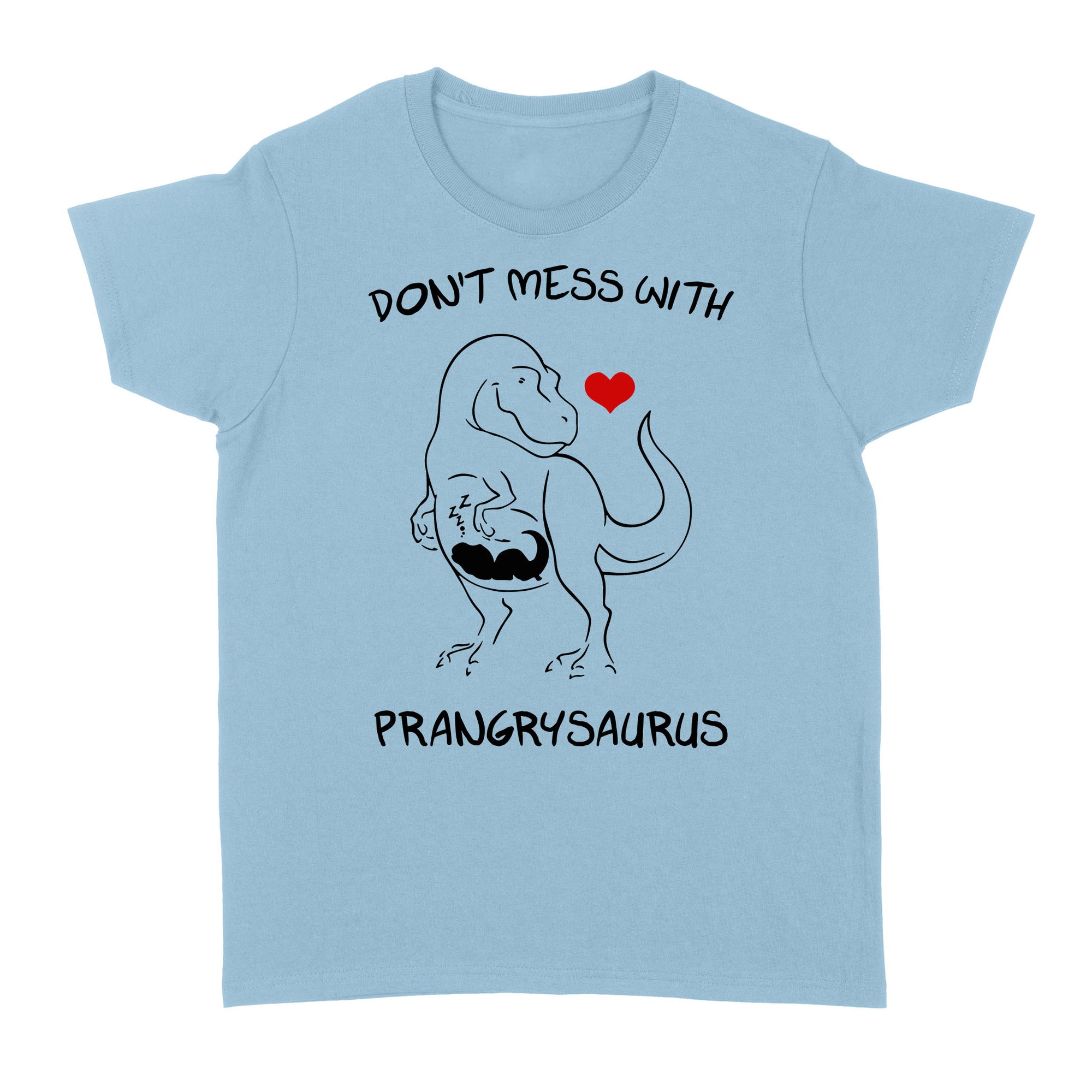 Don’t Mess With Prangrysaurus, Mamasaurus, Mother’s Day - Standard Women's T-shirt