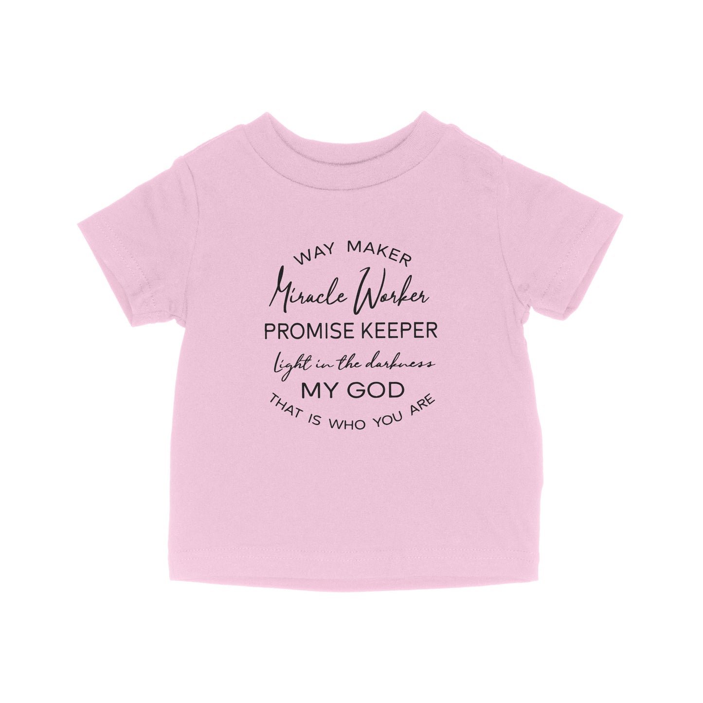 Way Maker Miracle Worker Promise Keeper Light In The Darkness My God That Is Who You Are - Baby T-Shirt