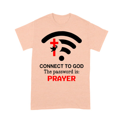 Connect to God the password is Prayer - Premium T-shirt