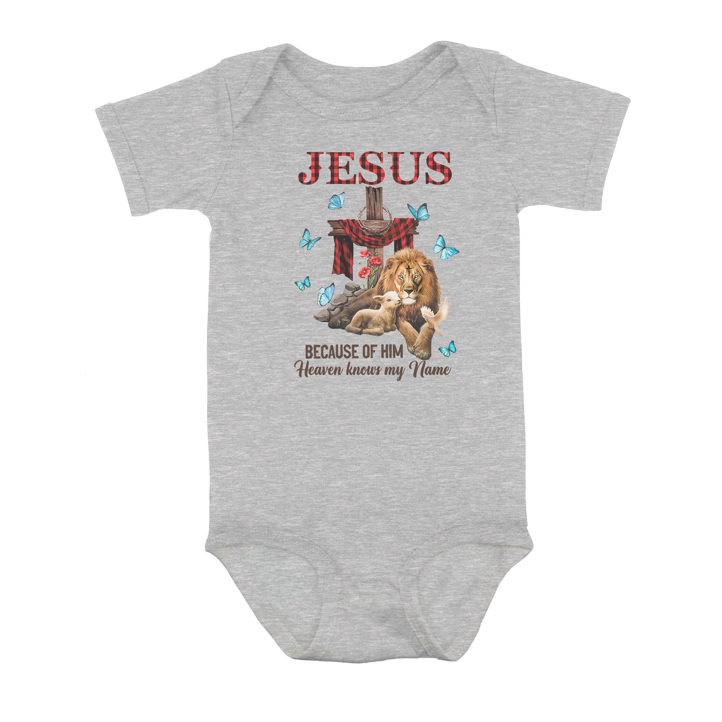 Jesus Because Of Him Heaven Knows My Name - Baby Onesie