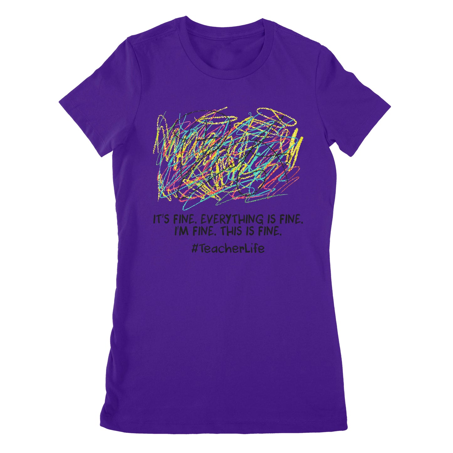 Premium Women's T-shirt - It's Fine I'm Fine Everything Is Fine Teacher Life