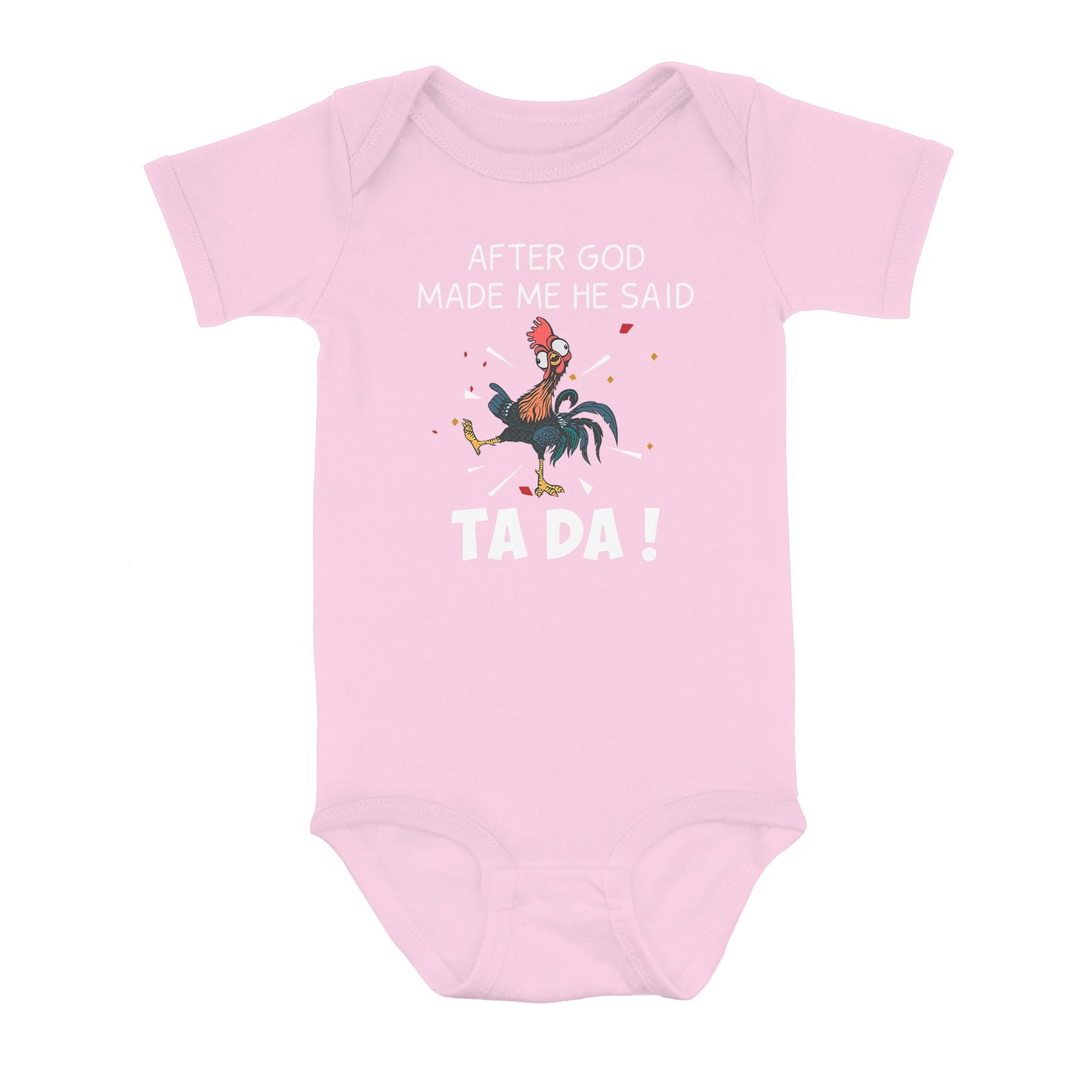 After God Made Me He Said Tada Chicken - Baby Onesie